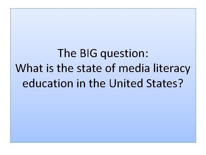 The BIG question: What is the state of media literacy education in the United