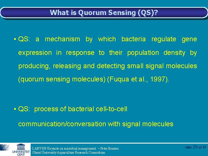 What is Quorum Sensing (QS)? • QS: a mechanism by which bacteria regulate gene
