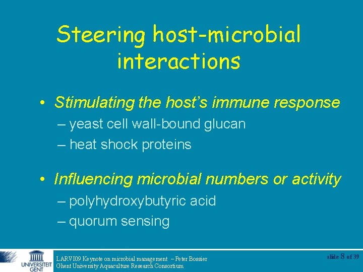 Steering host-microbial interactions • Stimulating the host’s immune response – yeast cell wall-bound glucan