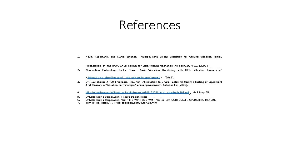 References 1. Kevin Napolitano, and Daniel Linehan [Multiple Sine Sweep Excitation for Ground Vibration