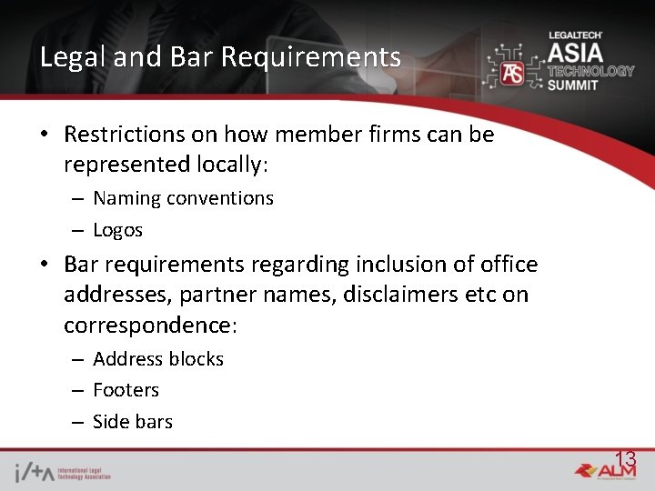 Legal and Bar Requirements • Restrictions on how member firms can be represented locally: