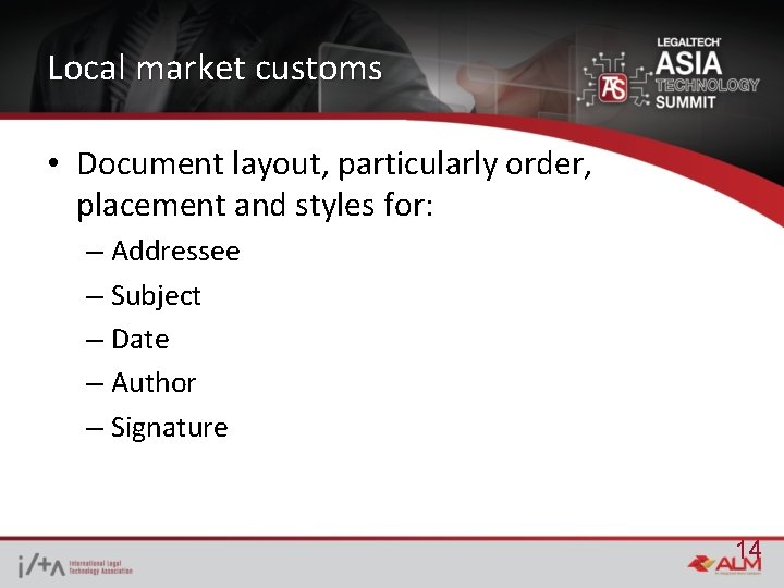 Local market customs • Document layout, particularly order, placement and styles for: – Addressee