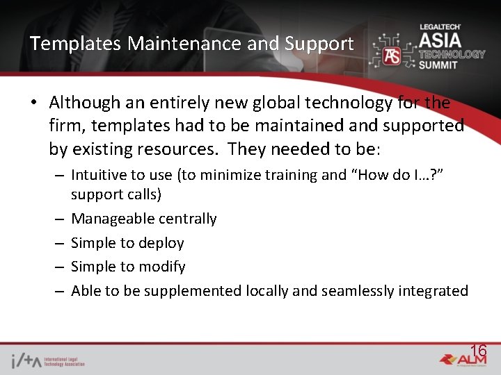 Templates Maintenance and Support • Although an entirely new global technology for the firm,