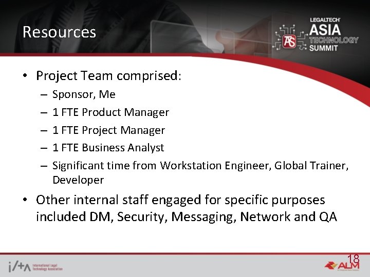 Resources • Project Team comprised: – – – Sponsor, Me 1 FTE Product Manager