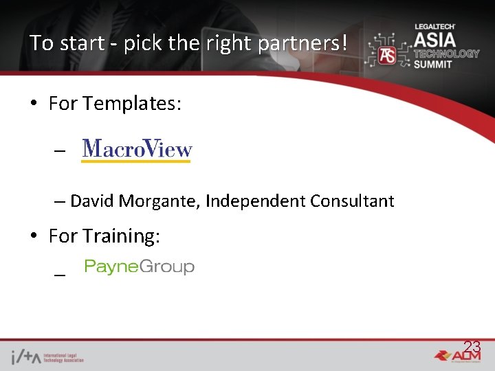 To start - pick the right partners! • For Templates: – – David Morgante,