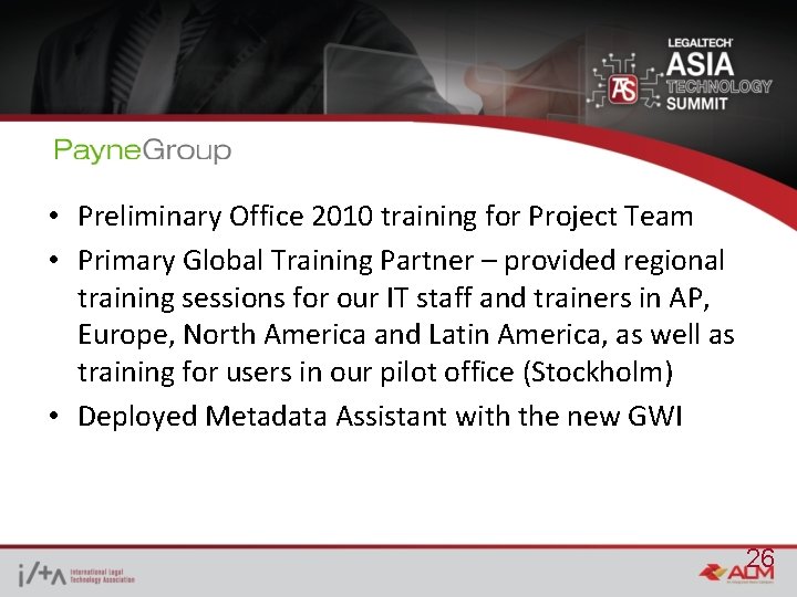  • Preliminary Office 2010 training for Project Team • Primary Global Training Partner