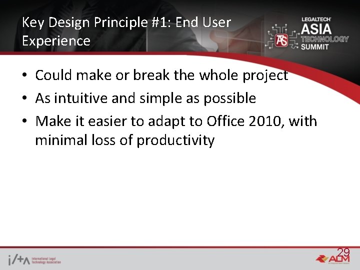 Key Design Principle #1: End User Experience • Could make or break the whole
