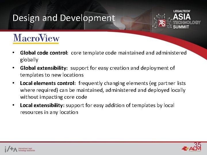 Design and Development • Global code control: core template code maintained and administered globally