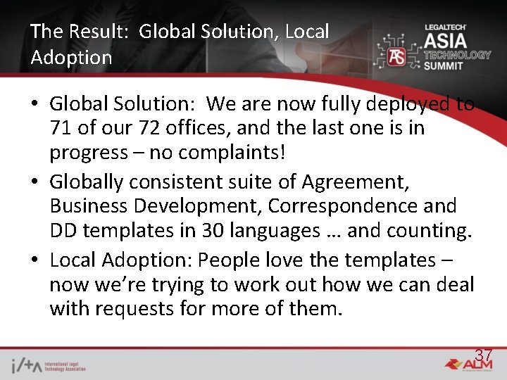 The Result: Global Solution, Local Adoption • Global Solution: We are now fully deployed