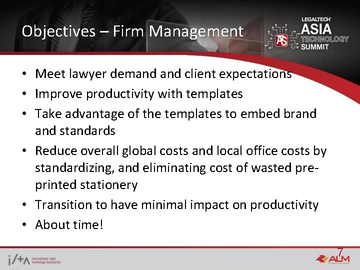 Objectives – Firm Management • Meet lawyer demand client expectations • Improve productivity with