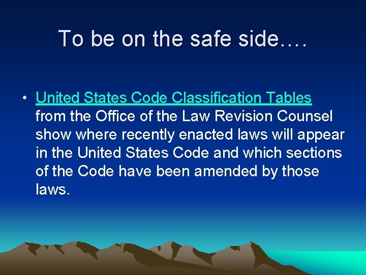To be on the safe side…. • United States Code Classification Tables from the