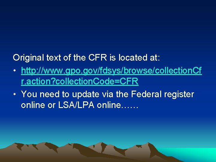 Original text of the CFR is located at: • http: //www. gpo. gov/fdsys/browse/collection. Cf