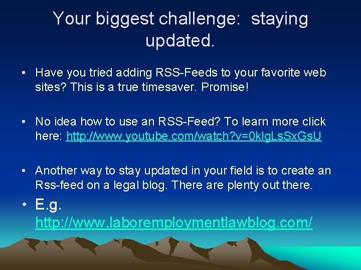 Your biggest challenge: staying updated. • Have you tried adding RSS-Feeds to your favorite