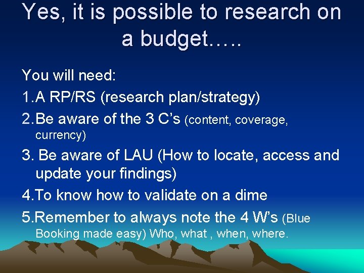 Yes, it is possible to research on a budget…. . You will need: 1.