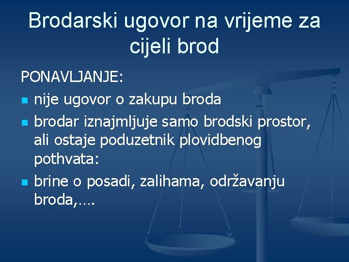 Brodarski ugovor na vrijeme za cijeli brod PONAVLJANJE: n nije ugovor o zakupu broda