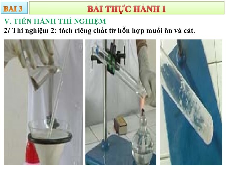 BÀI THỰC HÀNH 1 V. TIẾN HÀNH THÍ NGHIỆM 2/ Thí nghiệm 2: tách