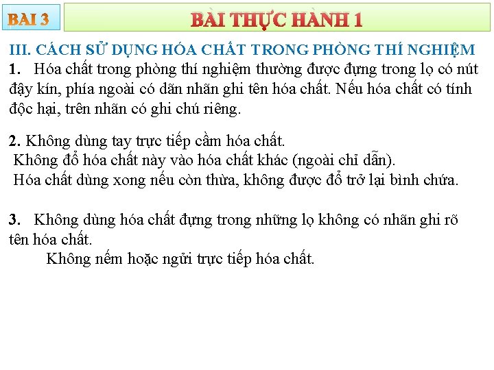 BÀI THỰC HÀNH 1 III. CÁCH SỬ DỤNG HÓA CHẤT TRONG PHÒNG THÍ NGHIỆM