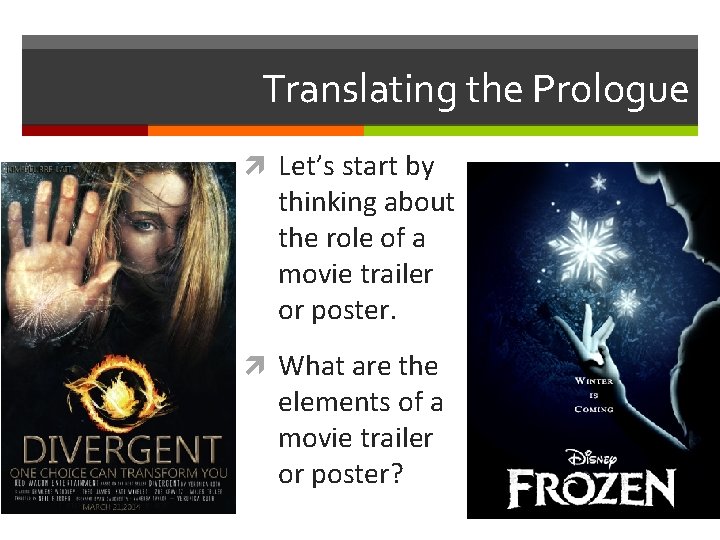 Translating the Prologue Let’s start by thinking about the role of a movie trailer
