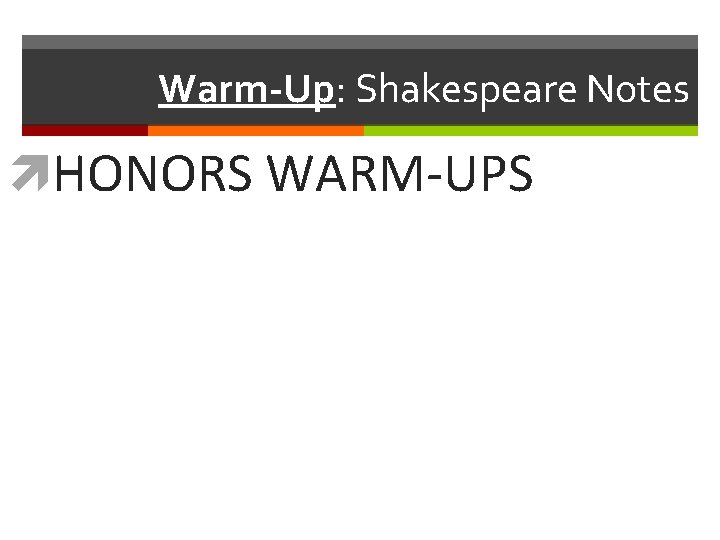 Warm-Up: Shakespeare Notes HONORS WARM-UPS 