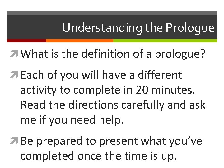 Understanding the Prologue What is the definition of a prologue? Each of you will