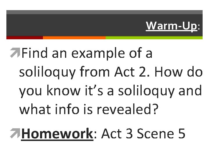 Warm-Up: Find an example of a soliloquy from Act 2. How do you know