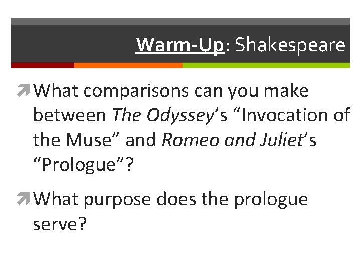 Warm-Up: Shakespeare What comparisons can you make between The Odyssey’s “Invocation of the Muse”