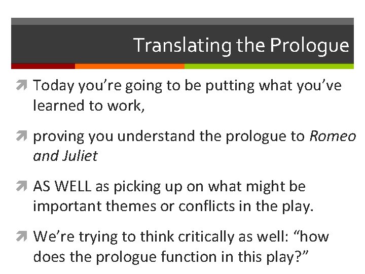 Translating the Prologue Today you’re going to be putting what you’ve learned to work,