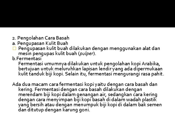 2. Pengolahan Cara Basah a. Pengupasan Kulit Buah � Pengupasan kulit buah dilakukan dengan