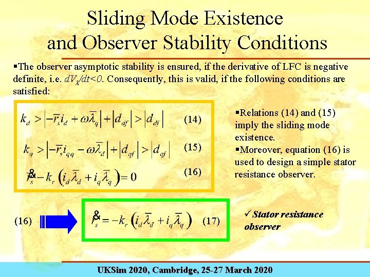 Sliding Mode Existence and Observer Stability Conditions §The observer asymptotic stability is ensured, if