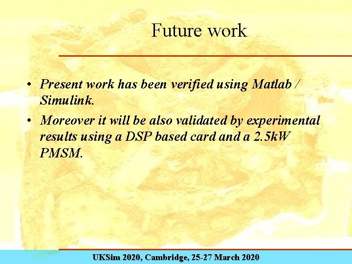 Future work • Present work has been verified using Matlab / Simulink. • Moreover