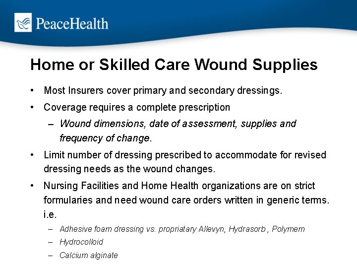 Home or Skilled Care Wound Supplies • Most Insurers cover primary and secondary dressings.