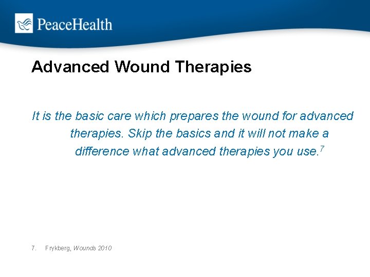 Advanced Wound Therapies It is the basic care which prepares the wound for advanced