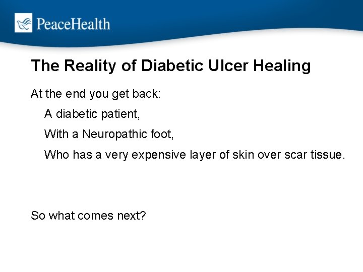 The Reality of Diabetic Ulcer Healing At the end you get back: A diabetic