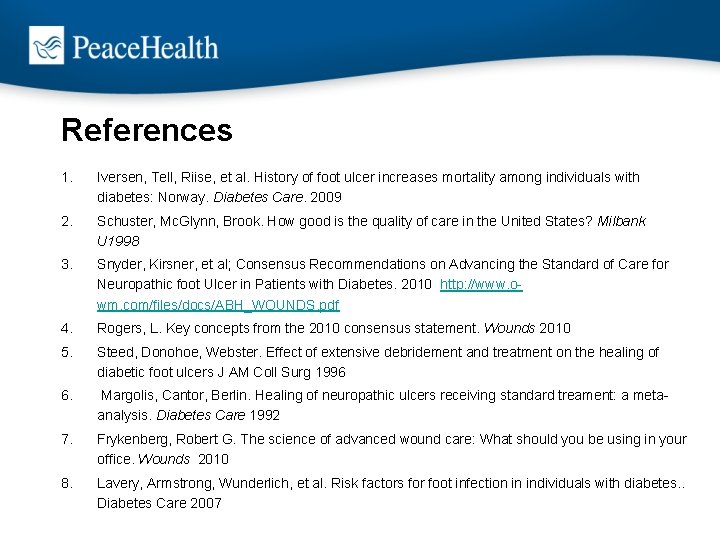 References 1. Iversen, Tell, Riise, et al. History of foot ulcer increases mortality among
