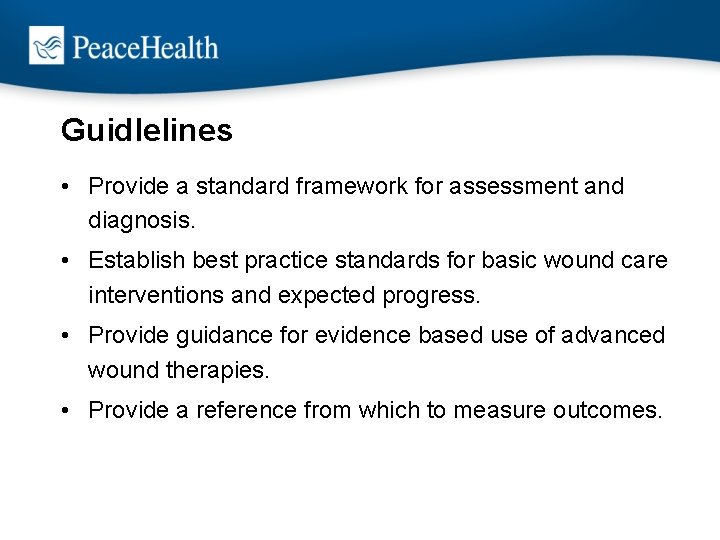 Guidlelines • Provide a standard framework for assessment and diagnosis. • Establish best practice