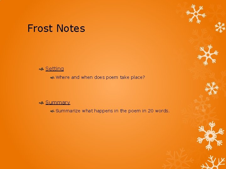 Frost Notes Setting Where and when does poem take place? Summary Summarize what happens