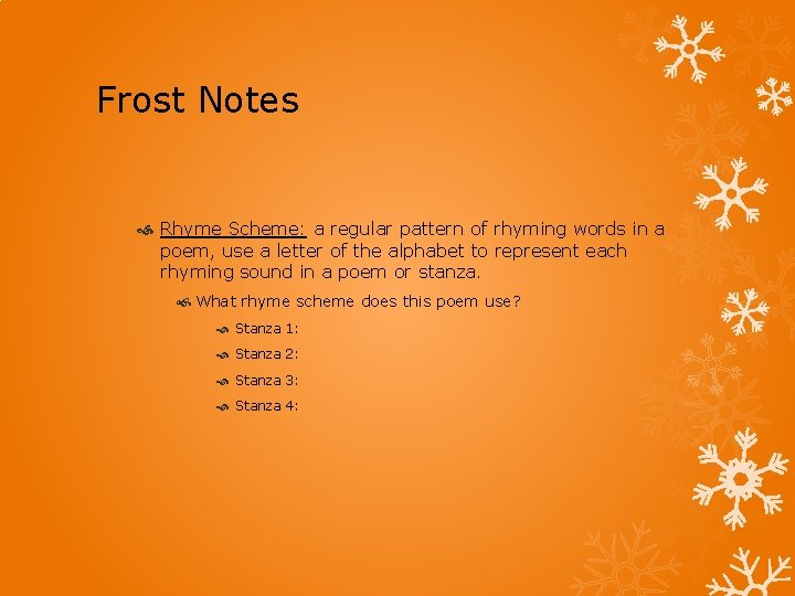 Frost Notes Rhyme Scheme: a regular pattern of rhyming words in a poem, use