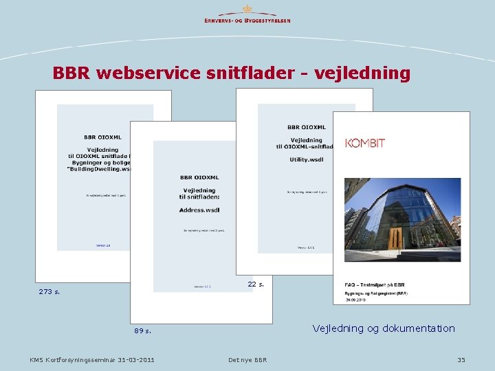 BBR webservice snitflader - vejledning 22 s. 273 s. Vejledning og dokumentation 89 s.