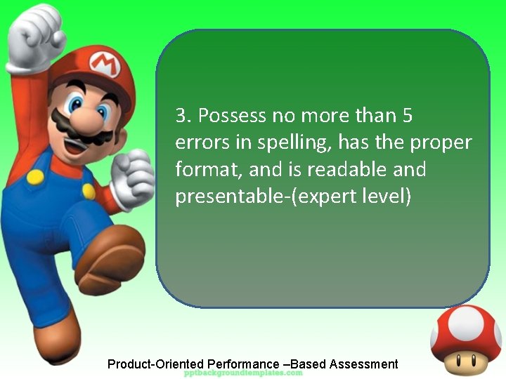 3. Possess no more than 5 errors in spelling, has the proper format, and