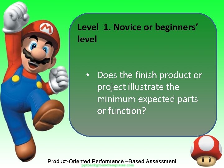 Level 1. Novice or beginners’ level • Does the finish product or project illustrate