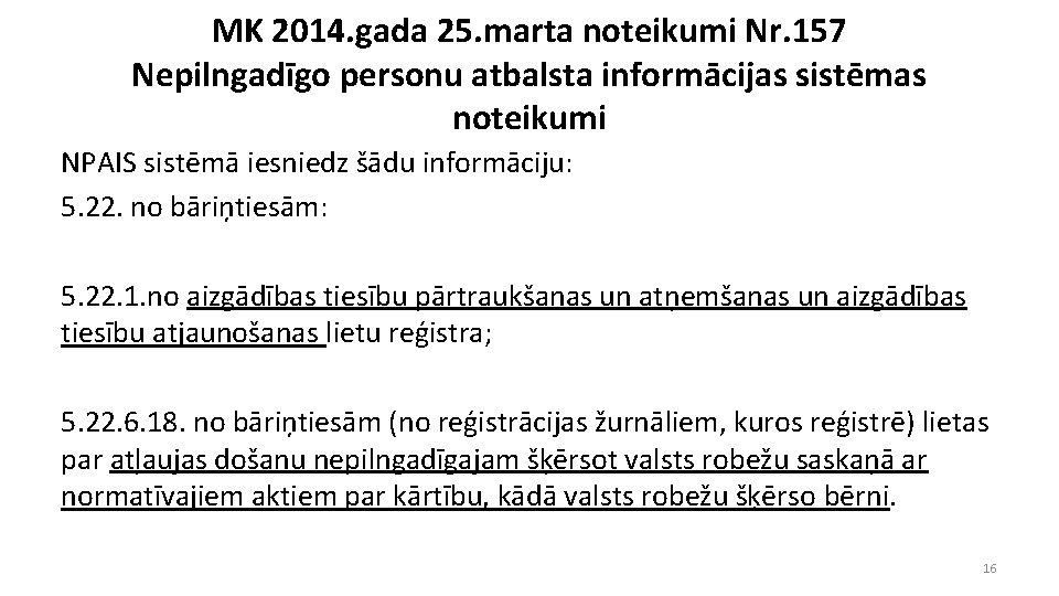 MK 2014. gada 25. marta noteikumi Nr. 157 Nepilngadīgo personu atbalsta informācijas sistēmas noteikumi