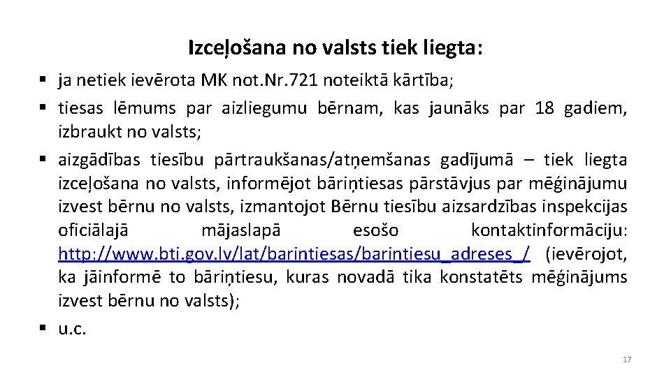 Izceļošana no valsts tiek liegta: § ja netiek ievērota MK not. Nr. 721 noteiktā