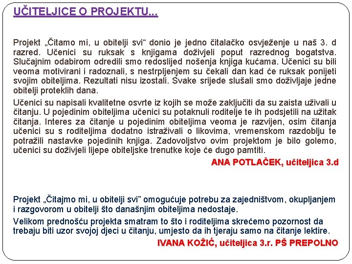 UČITELJICE O PROJEKTU. . . Projekt „Čitamo mi, u obitelji svi“ donio je jedno