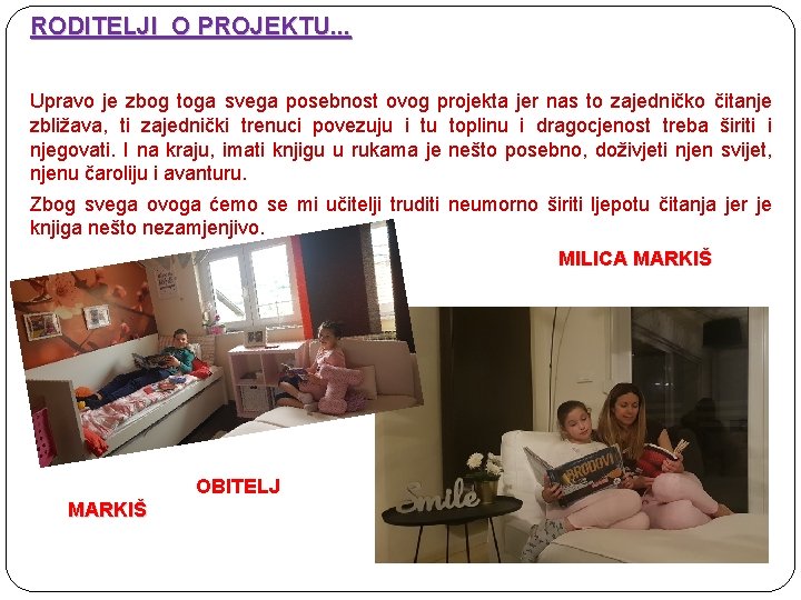 RODITELJI O PROJEKTU. . . Upravo je zbog toga svega posebnost ovog projekta jer