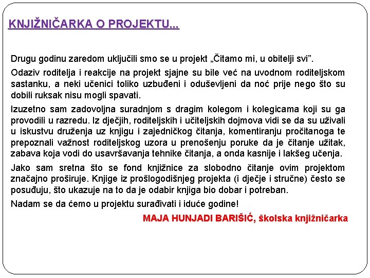 KNJIŽNIČARKA O PROJEKTU. . . Drugu godinu zaredom uključili smo se u projekt „Čitamo