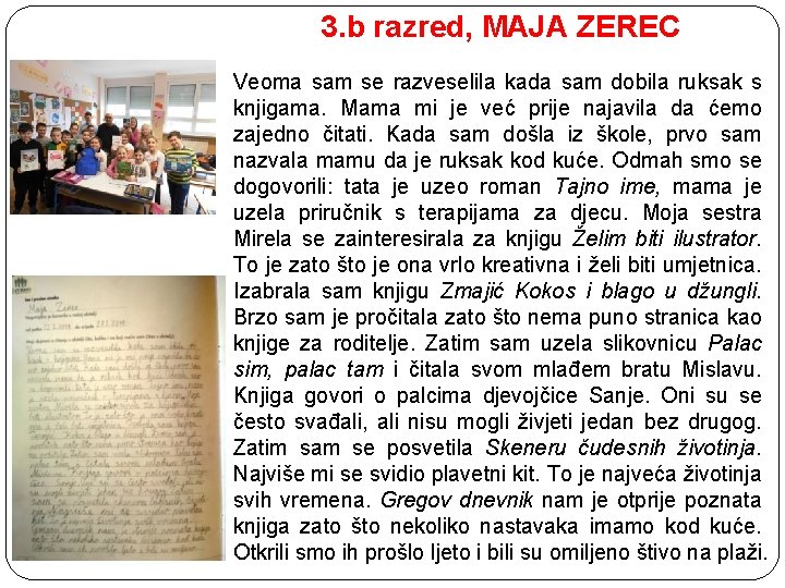 3. b razred, MAJA ZEREC Veoma sam se razveselila kada sam dobila ruksak s