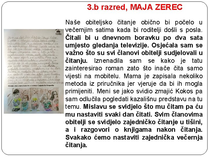 3. b razred, MAJA ZEREC Naše obiteljsko čitanje obično bi počelo u večernjim satima