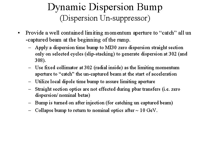 Dynamic Dispersion Bump (Dispersion Un-suppressor) • Provide a well contained limiting momentum aperture to