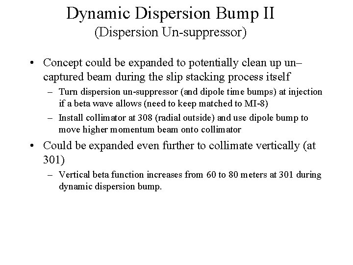 Dynamic Dispersion Bump II (Dispersion Un-suppressor) • Concept could be expanded to potentially clean