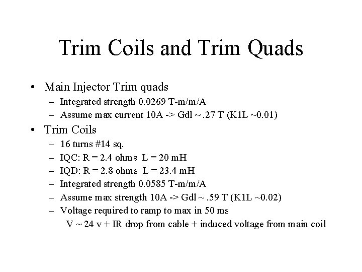 Trim Coils and Trim Quads • Main Injector Trim quads – Integrated strength 0.